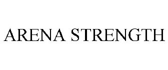 ARENA STRENGTH