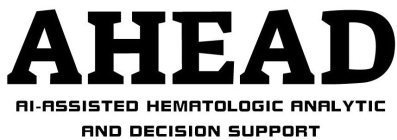 AHEAD AI-ASSISTED HEMATOLOGIC ANALYTIC AND DECISION SUPPORT