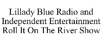 LILLADY BLUE RADIO AND INDEPENDENT ENTERTAINMENT ROLL IT ON THE RIVER SHOW