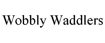 WOBBLY WADDLERS