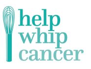 HELP WHIP CANCER