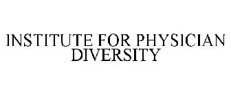 INSTITUTE FOR PHYSICIAN DIVERSITY