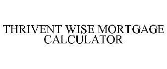 THRIVENT WISE MORTGAGE CALCULATOR