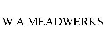 W A MEADWERKS