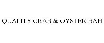 QUALITY CRAB & OYSTER BAH