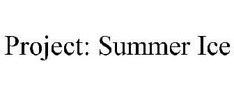 PROJECT: SUMMER ICE