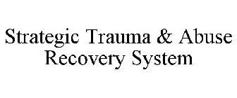 STRATEGIC TRAUMA & ABUSE RECOVERY SYSTEM