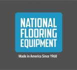 NATIONAL FLOORING EQUIPMENT MADE IN AMERICA SINCE 1968