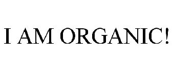 I AM ORGANIC!