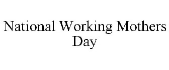 NATIONAL WORKING MOTHERS DAY