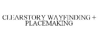 CLEARSTORY WAYFINDING + PLACEMAKING
