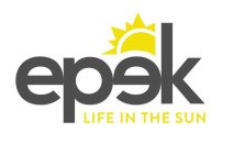 EPEK LIFE IN THE SUN