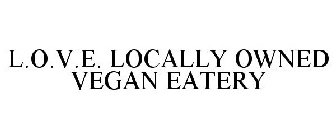 LOVE LOCALLY OWNED VEGAN EATERY