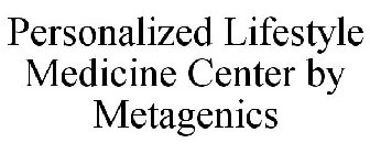 PERSONALIZED LIFESTYLE MEDICINE CENTER BY METAGENICS