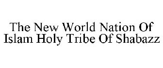 THE NEW WORLD NATION OF ISLAM HOLY TRIBE OF SHABAZZ