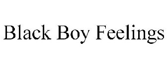BLACK BOY FEELINGS