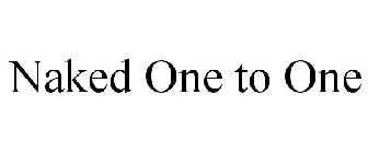 NAKED ONE TO ONE