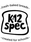 K-12 SPEC FRESH-BAKED BREADS CREATED FOR SCHOOLS