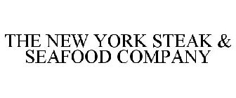 THE NEW YORK STEAK & SEAFOOD COMPANY