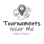 TOURNAMENTS NEAR ME FIND IT. PLAY IT.