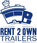 RENT 2 OWN TRAILERS