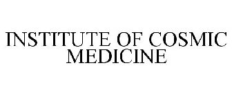 INSTITUTE OF COSMIC MEDICINE