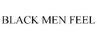 BLACK MEN FEEL