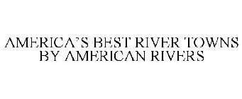 AMERICA'S BEST RIVER TOWNS BY AMERICAN RIVERS