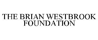 THE BRIAN WESTBROOK FOUNDATION