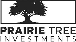 PRAIRIE TREE INVESTMENTS