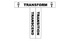 T TRANSFORM TRANSCEND TRANSITION