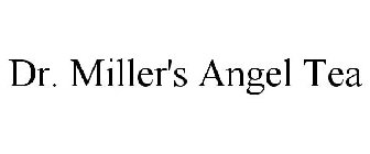 DR. MILLER'S ANGEL TEA