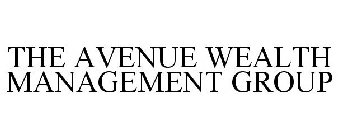 THE AVENUE WEALTH MANAGEMENT GROUP