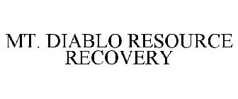 MT. DIABLO RESOURCE RECOVERY