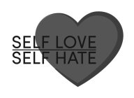 SELF LOVE SELF HATE