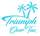 TRIUMPH OVER TAX