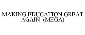 MAKING EDUCATION GREAT AGAIN (MEGA)