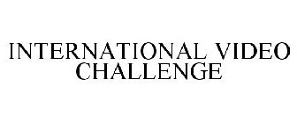 INTERNATIONAL VIDEO CHALLENGE