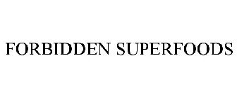 FORBIDDEN SUPERFOODS