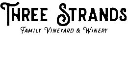 THREE STRANDS FAMILY VINEYARD & WINERY