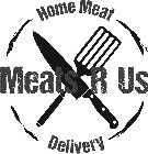 MEATS R US HOME MEAT DELIVERY