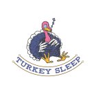 TURKEY SLEEP