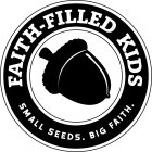 FAITH-FILLED KIDS SMALL SEEDS. BIG FAITH.