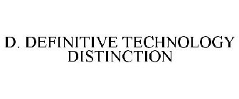 D. DEFINITIVE TECHNOLOGY DISTINCTION
