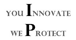 YOU INNOVATE WE PROTECT
