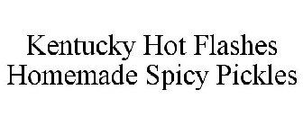 KENTUCKY HOT FLASHES HOMEMADE SPICY PICKLES