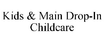 KIDS & MAIN DROP-IN CHILDCARE