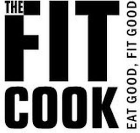 THE FIT COOK EAT GOOD, FIT GOOD