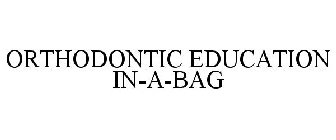 ORTHODONTIC EDUCATION IN-A-BAG