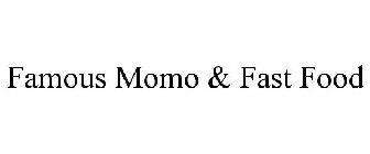 FAMOUS MOMO & FAST FOOD